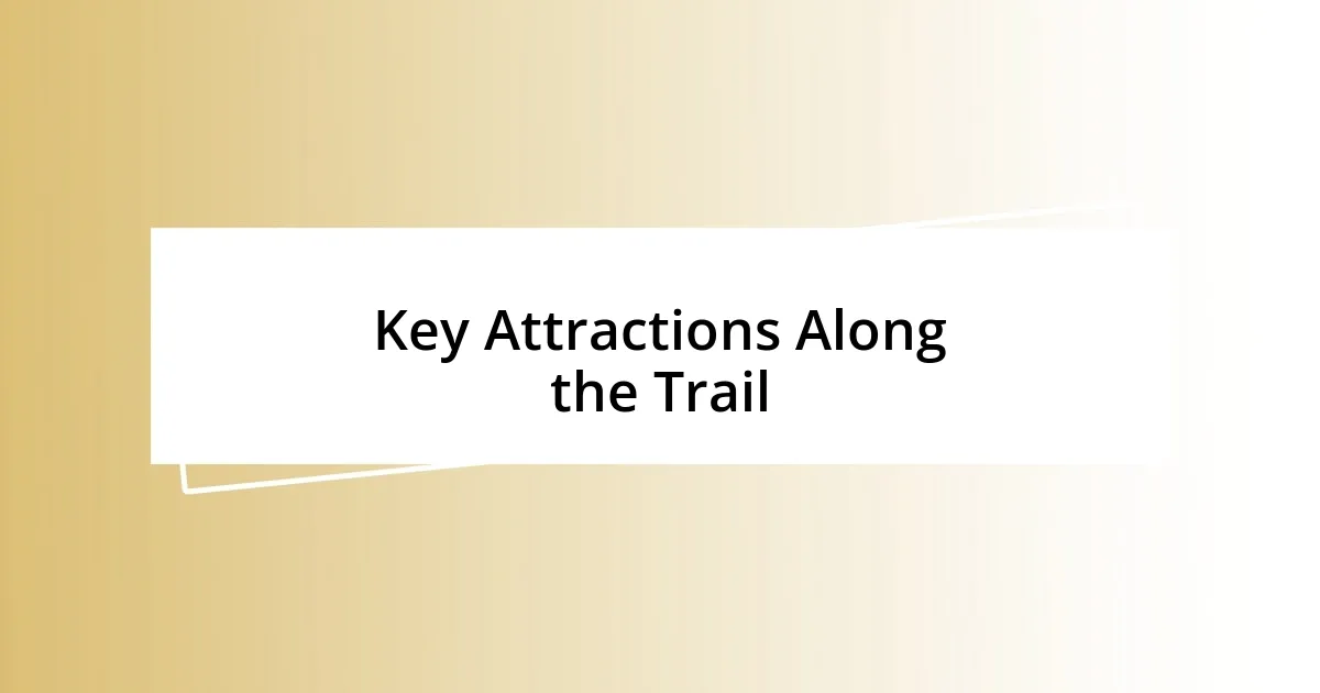 Key Attractions Along the Trail