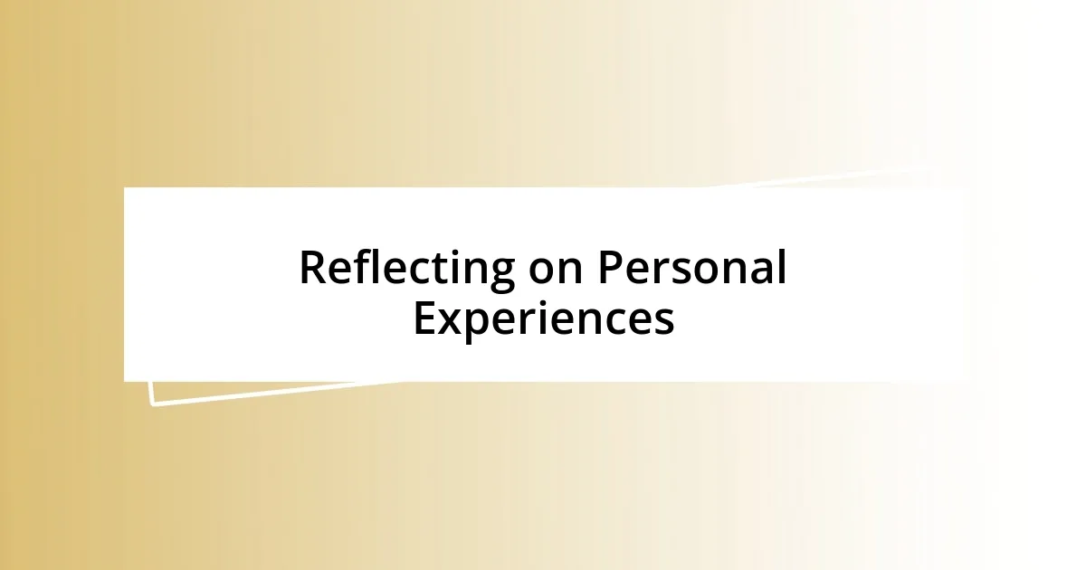 Reflecting on Personal Experiences