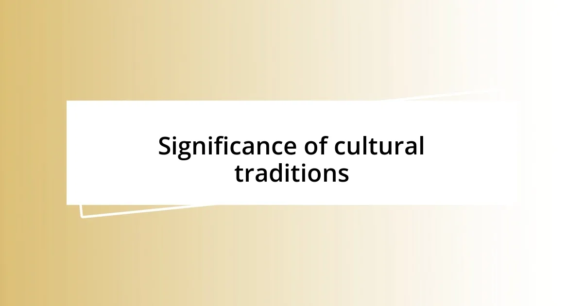 Significance of cultural traditions