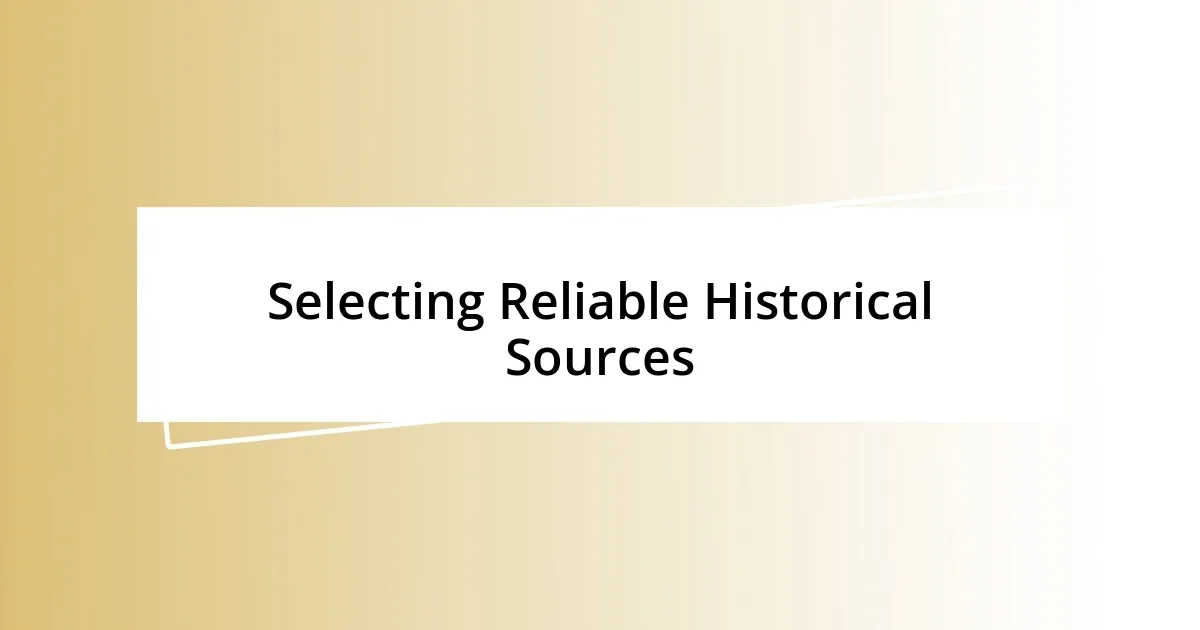 Selecting Reliable Historical Sources