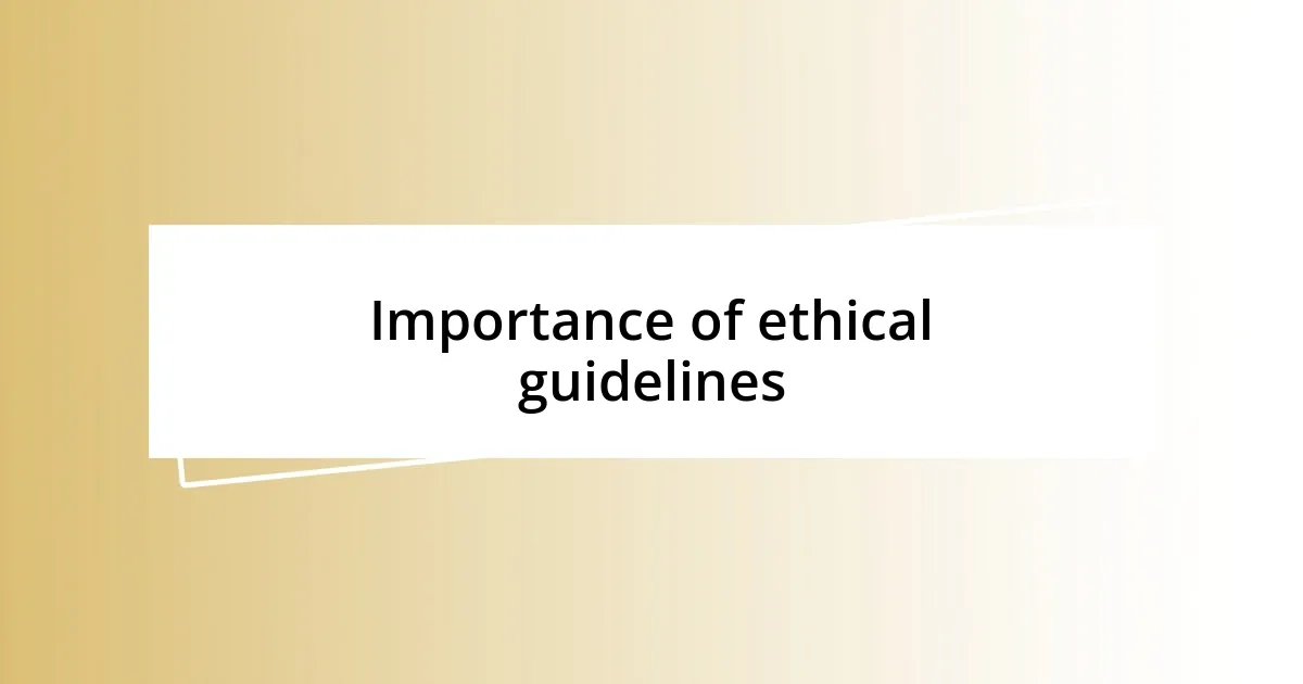 Importance of ethical guidelines