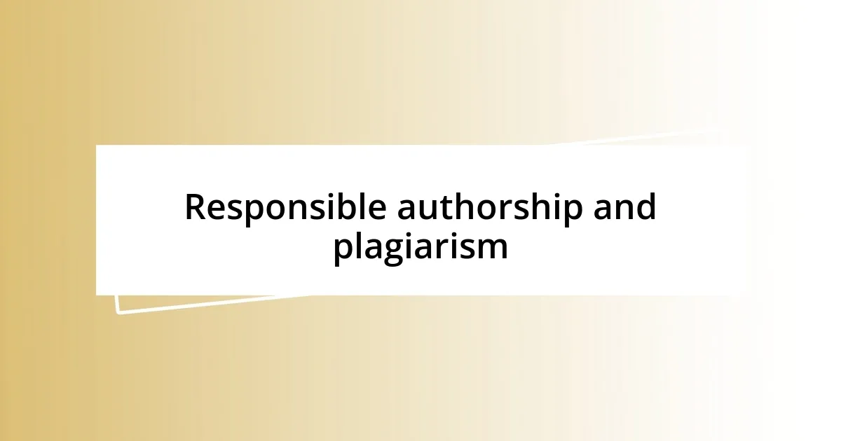 Responsible authorship and plagiarism