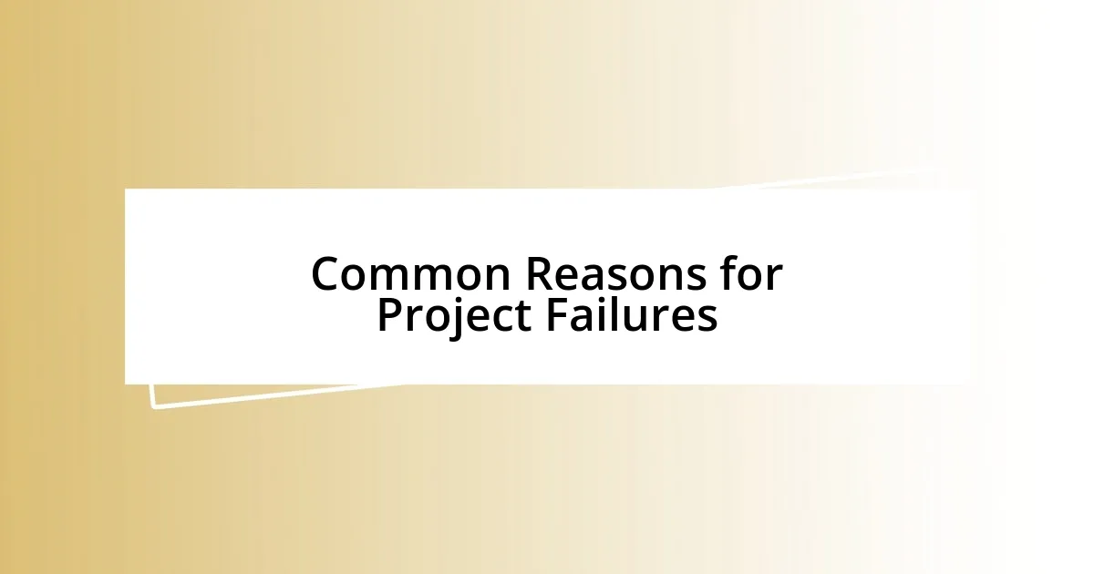 Common Reasons for Project Failures