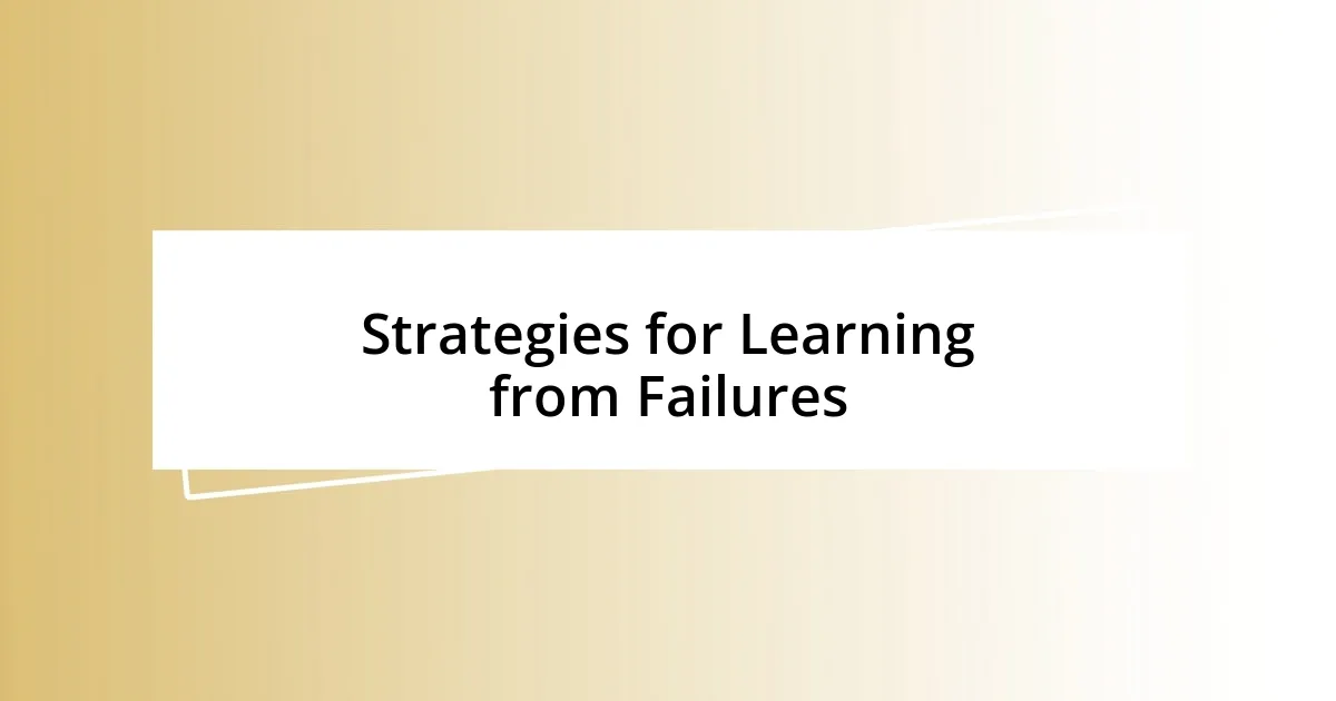 Strategies for Learning from Failures