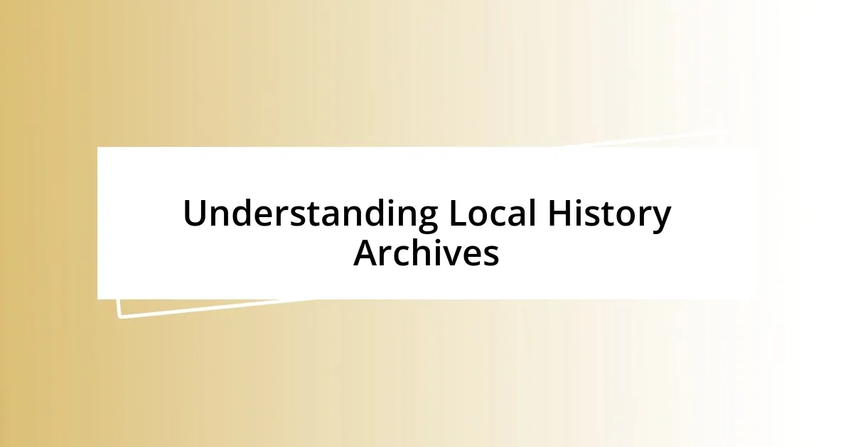 Understanding Local History Archives