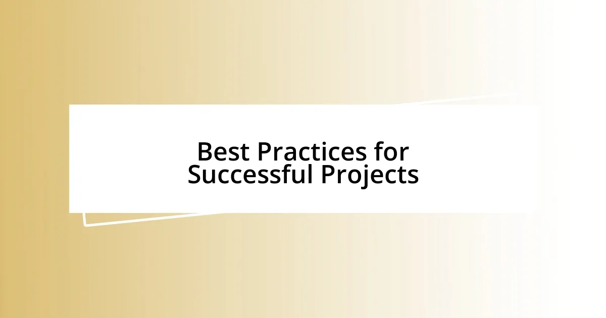 Best Practices for Successful Projects