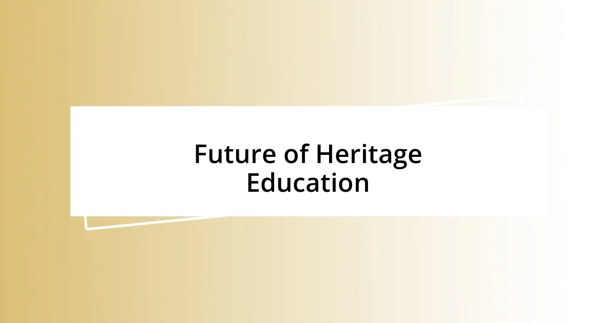 Future of Heritage Education