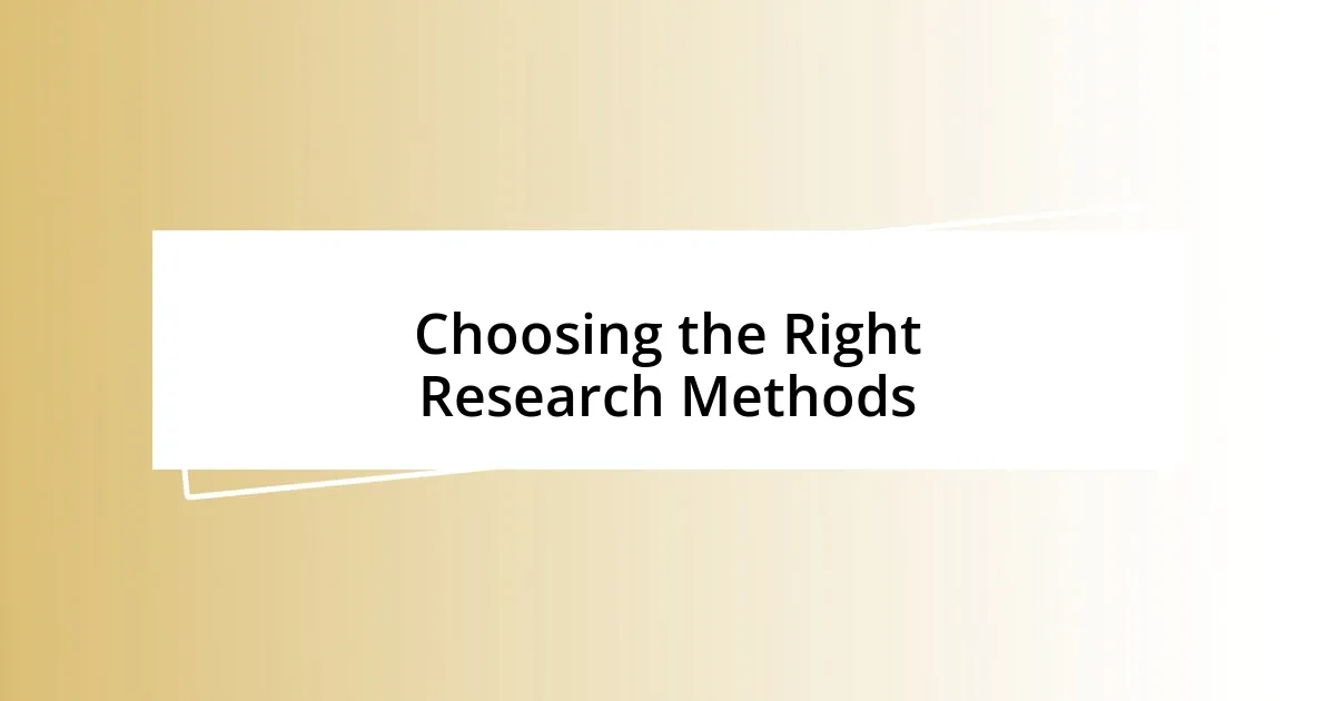 Choosing the Right Research Methods