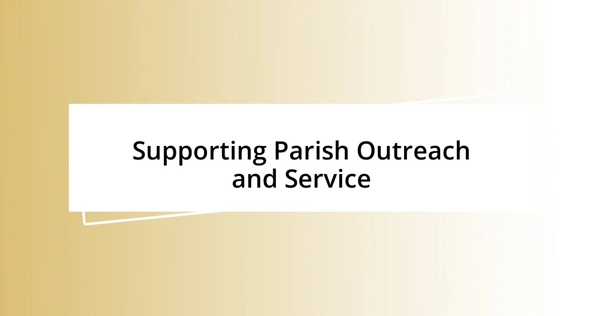 Supporting Parish Outreach and Service