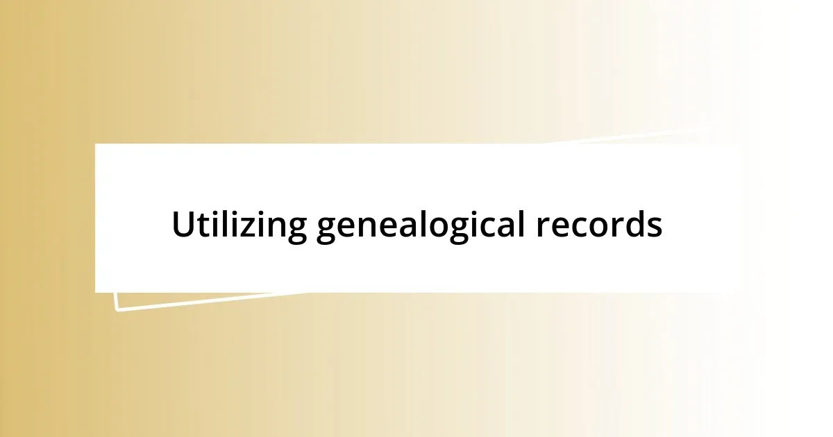 Utilizing genealogical records